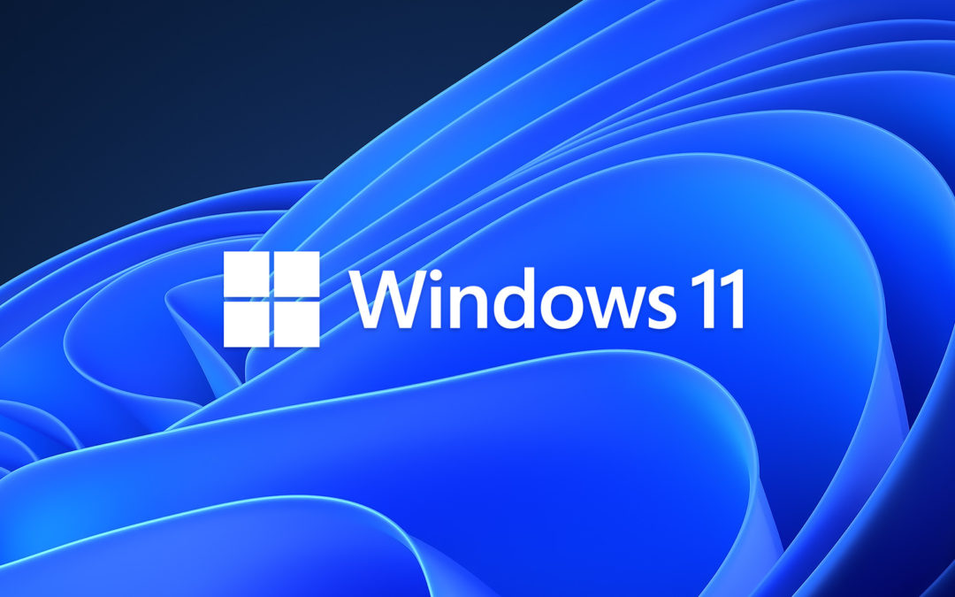 WINDOWS 11 IS RELEASED THIS MONTH, BUT WHAT DOES THIS MEAN FOR YOUR BUSINESS?